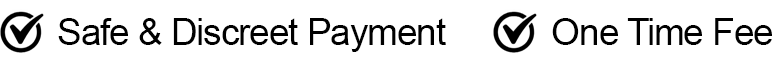 Safe and discreet payment. One time fee.